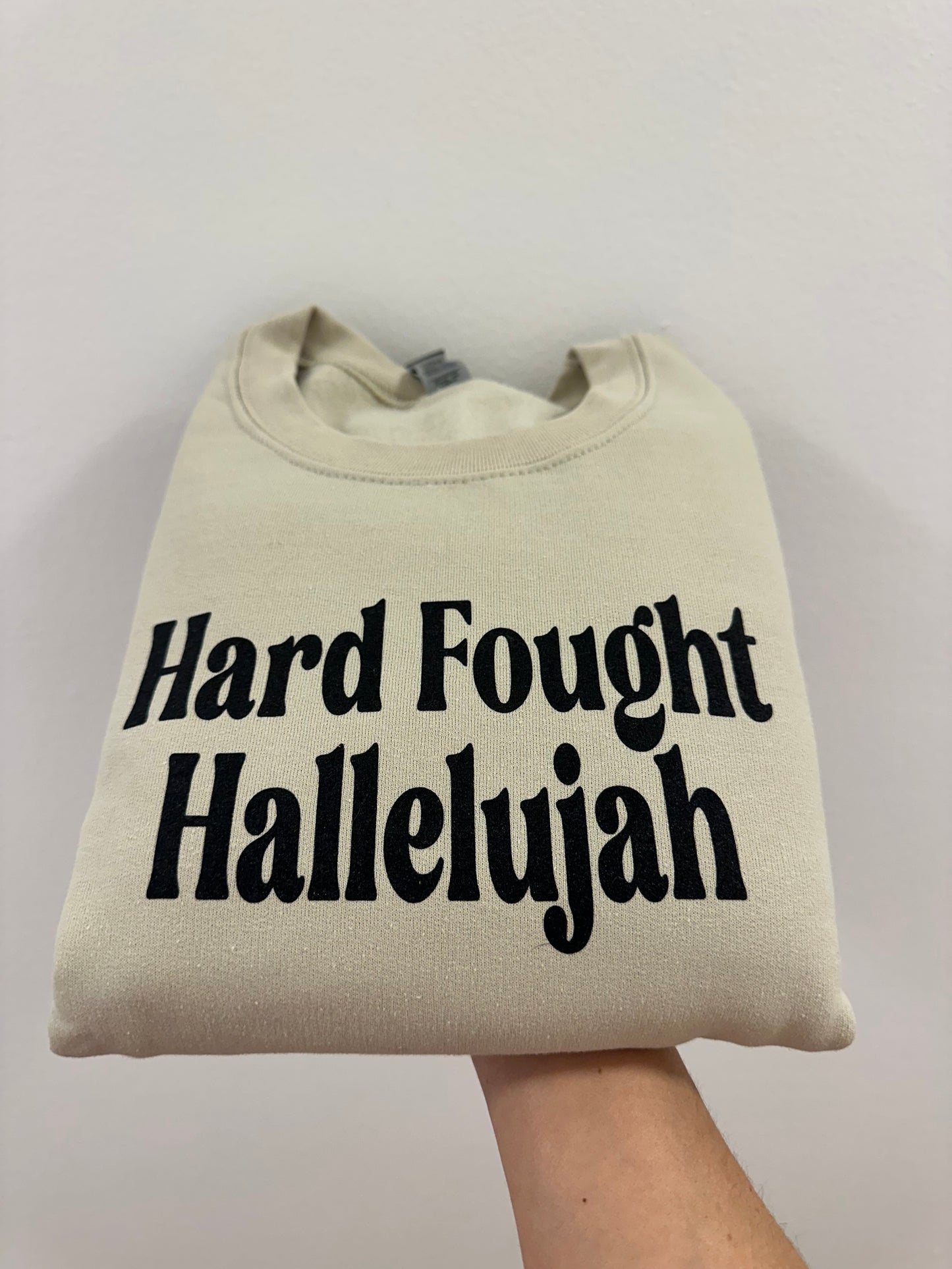 Hard Fought Hallelujah Sweatshirt