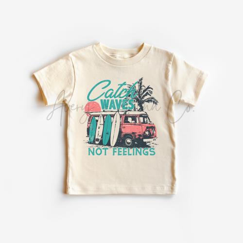 Catch Waves Not Feelings Tshirt