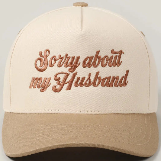 Sorry About my Husband Embroidered Hat- Beige